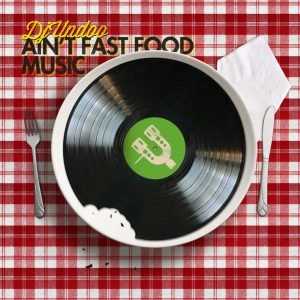 Ain’t Fast Food Music-Dj Undoo (Hades Records/Libernote Music, 2011)